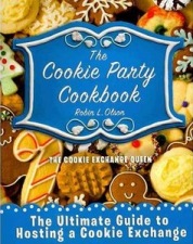 The Cookie Party Cookbook, The Ultimate Guide to Hosting a Cookie Exchange